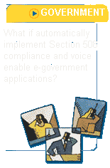 Governments: What if automatically implement Section 508 compliance and voice enable e-government applications?
